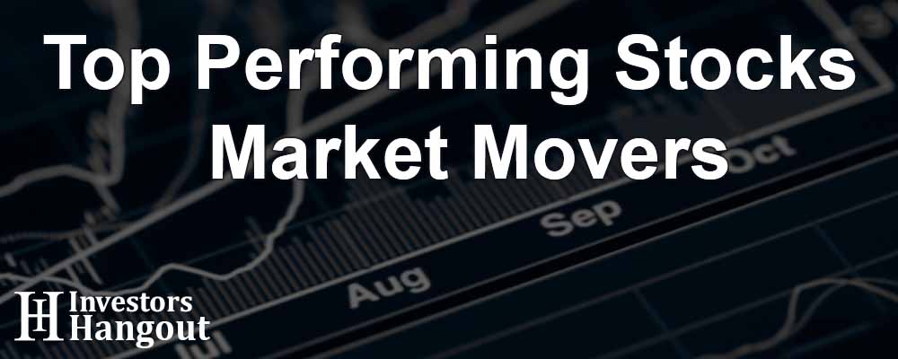 Top Performing Stocks Market Movers